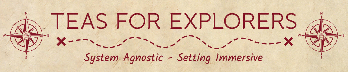 A Banner which reads: "Teas for Explorers: System Agnostic - Setting Immersive."
